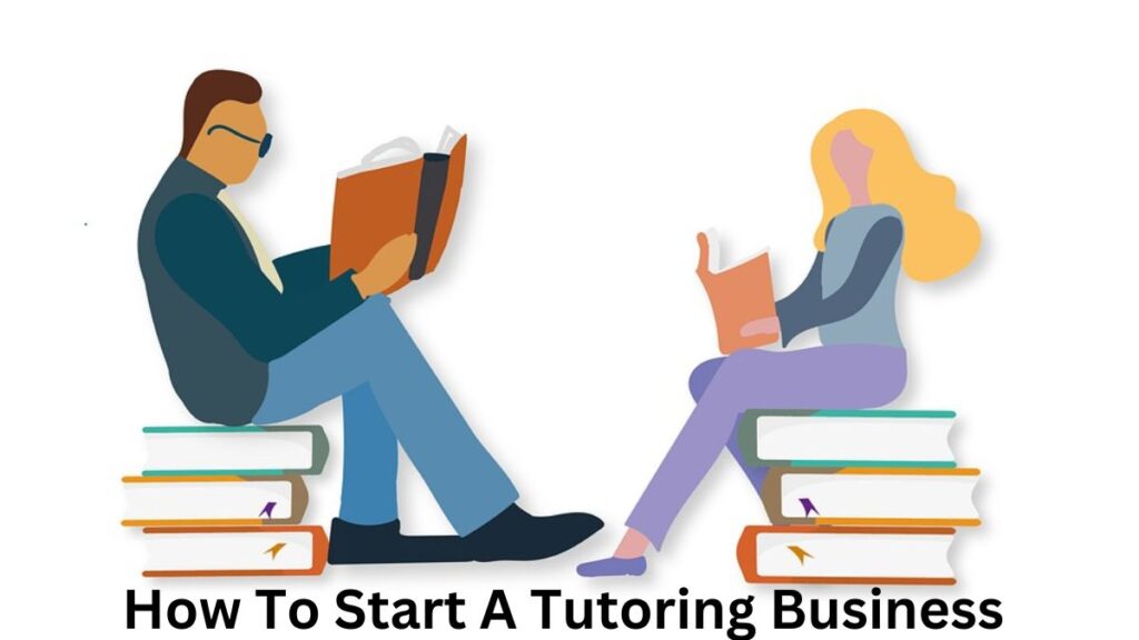 How To Start A Tutoring Business