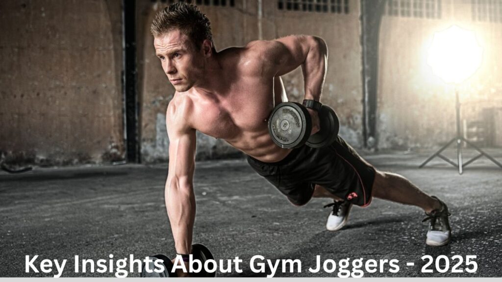 Exclusive Key Insights About Gym Joggers That You Must Know - 2025