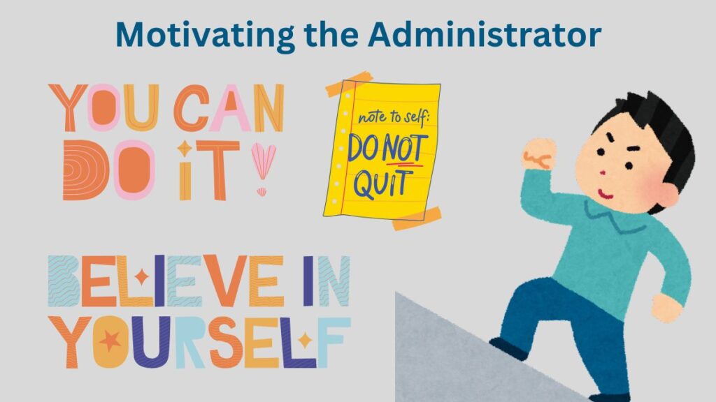 Motivating The Administrator