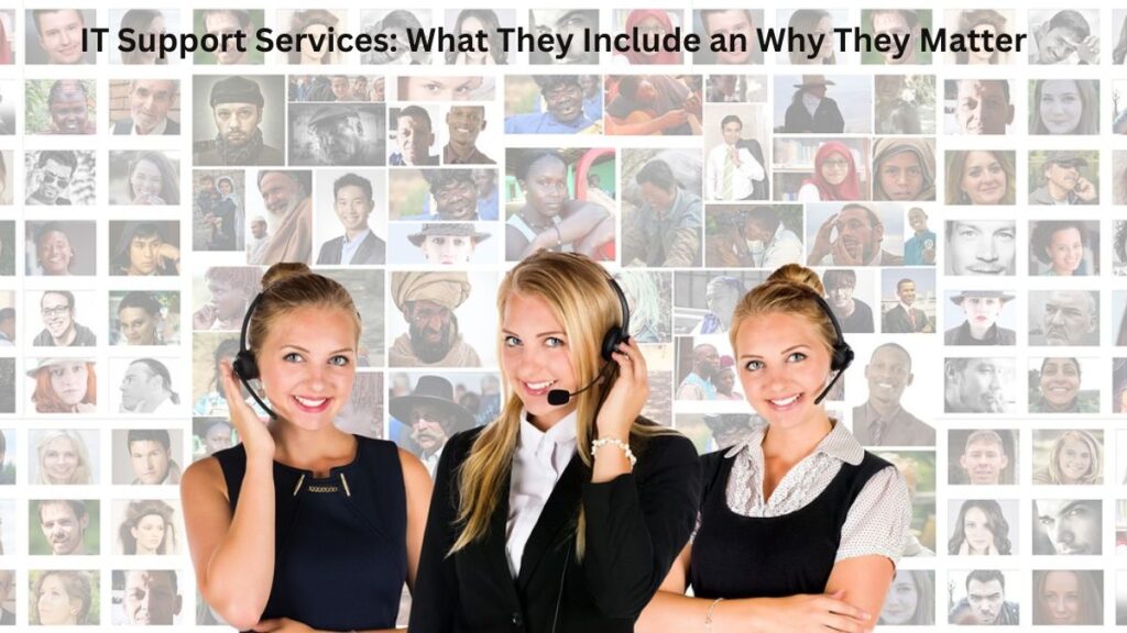 IT support Services: What they include and why they matter