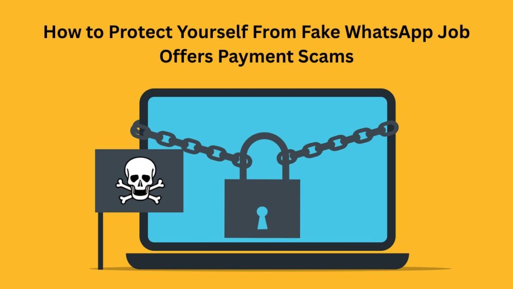 How to Protect Yourself From Fake WhatsApp Job Offers Payment Scams